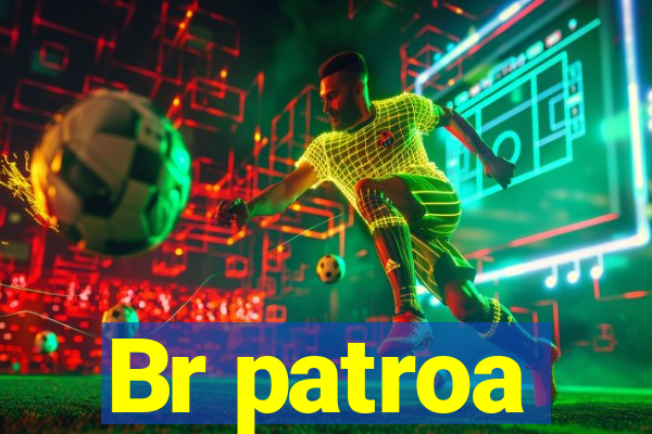 Br patroa